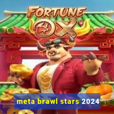 meta brawl stars 2024